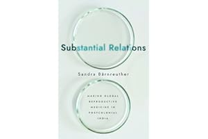 Substantial Relations: Making Global Reproductive Medicine in Postcolonial India