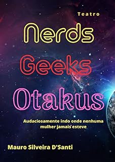 Livro Nerds, Geeks e Otakus: Audaciosamente indo onde nenhuma mulher jamais esteve
