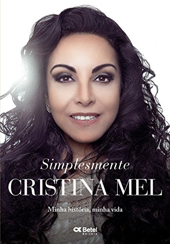 Livro Simplesmente Cristina Mel Minha história, minha vida