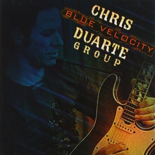 Chris Duarte Group - Blue Velocity By Duarte,chris Group (2007-08-07) - Zortam Music