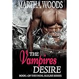 Paranormal Romance: The Vampire's Desire (Fatal Allure Book 1)