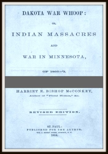 Dakota War Whoop: Indian Massacres and War in Minnesota