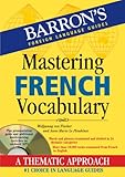 Mastering French Vocabulary with Audio MP3: A Thematic Approach (Barron's Foreign Language Guides)