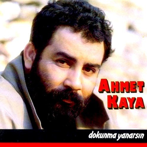 Ahmet Kaya - Dokunma Yanarsin By Ahmet Kaya - Zortam Music