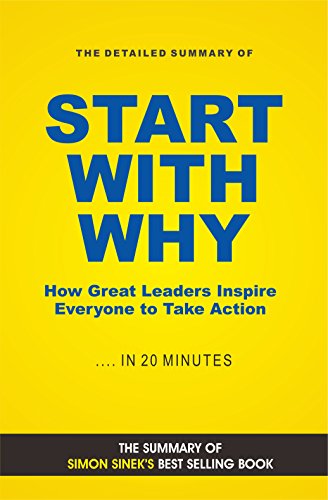 Start with Why: How Great Leaders Inspire Everyone to Take Action (Book Summary)