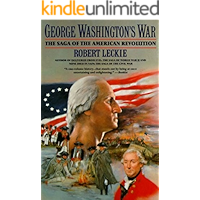 George Washington's War: The Saga of the American Revolution