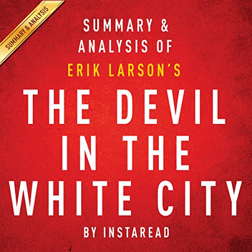 The Devil in the White City by Erik Larson: Summary & Analysis