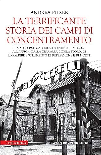 Andrea Pitzer – La terrificante storia dei campi di concentramento (2018)