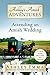 Ashley's Amish Adventures: Attending an Amish Wedding: A true story including 30+ photos (Book 2)