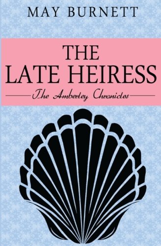 The Late Heiress: The Amberley Chronicles (Volume 8)