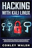 Hacking with kali linux: become a professional hacker with this step-by-step guide where you will learn to break a wirless network to overcome basic security and take penetration testing by