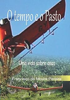 Livro O TEMPO E O PASTO: Uma vida sobre asas