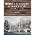 Fighting Techniques of Naval Warfare: Strategy, Weapons, Commanders, and Ships: 1190 BC - Present