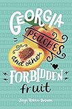 Georgia Peaches and Other Forbidden Fruit by Jaye Robin Brown