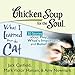 Chicken Soup for the Soul: What I Learned from the Cat - 30 Stories about Play, What's Important, an by 