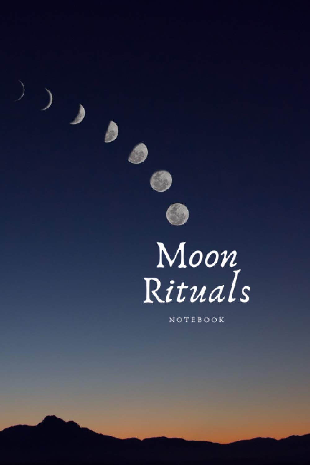 Moon Rituals Notebook: Phases of Moon Blank lined notebook