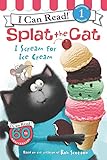 Splat the Cat I Scream for Ice Cream I Can Read Level 1