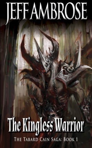 The Kingless Warrior (The Tabard Cain Saga) (Volume 1)