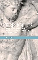 Sophocles Plays: 1: Oedipus the King; Oedipus at Colonnus; Antigone: quot;Oedipus the Kingquot;; quot;Oedipus at Colonnusquot;; quot;Antigo