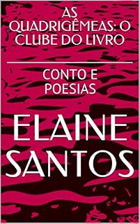 Livro AS QUADRIGÊMEAS: O CLUBE DO LIVRO: CONTO E POESIAS (O CLUBE DO LIVRO DE ELAINE SANTOS)