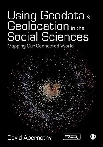 Using Geodata and Geolocation in the Social Sciences: Mapping our Connected World Using Geodata and Geolocation in the Social Sciences: Mapping our Connected World