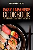 Easy Japanese Cookbook (Japanese Cooking, Japanese Food, Japanese Recipes, Japanese Cookbook, Easy J by Chef Maggie Chow, Hashimoto Kazuma