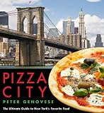 Pizza City: The Ultimate Guide to New York's Favorite Food (Rivergate Regionals) by Peter Genovese