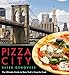Pizza City: The Ultimate Guide to New York's Favorite Food (Rivergate Regionals) by Peter Genovese