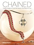 Chained: Create Gorgeous Chain Mail Jewelry One Ring at a Time by Rebeca Mojica