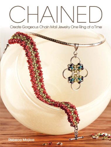 Chained: Create Gorgeous Chain Mail Jewelry One Ring at a Time by Rebeca Mojica
