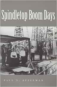 Spindletop Boom Days Clayton Wheat Williams Texas Life