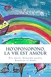 Ho'oponopono, La vie est amour (French Edition) by Isabel Feliciano