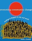 Promoting Community Change: Making it Happen in the Real World (SW 381T Dynamics of Organizations and Communities)