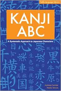 Amazon Com Kanji Abc A Systematic Approach To Japanese Characters English And Japanese Edition 0676251819571 Foerster Andreas Tamura Naoko Books