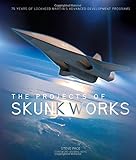 The Projects of Skunk Works: 75 Years of Lockheed Martin's Advanced Development Programs