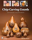 Chip-Carving Gourds: Advanced Techniques by