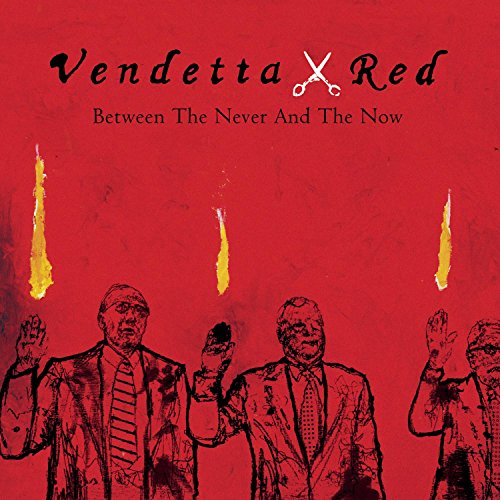 Vendetta Red - Between The Never And The Now - Zortam Music