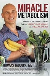 Miracle Metabolism: Your Step-by-Step Guide to Quickly Lose Fat, Gain Muscle, and Heal at Any Age