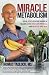 Miracle Metabolism: Your Step-by-Step Guide to Quickly Lose Fat, Gain Muscle, and Heal at Any Age by Thomas Tadlock MS