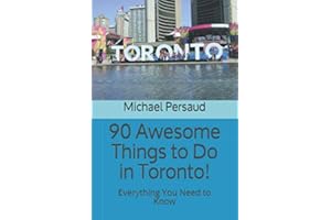 90 Awesome Things to Do in Toronto!: Everything You Need to Know