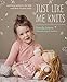 Just Like Me Knits: Matching Patterns for Kids and Their Favorite Dolls by 