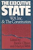 Front cover for the book The executive state : WA Inc. & the constitution by Patrick O'Brien