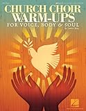 Church Choir Warm-Ups: For Voice, Body & Soul by 