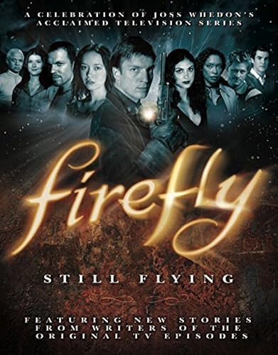 Download Firefly: Still Flying: A Celebration of Joss Whedon's Acclaimed TV Series PDF