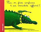 Peut-On Faire Confiance a Un Crocodile Affame ? (Zephyr) (French Edition) by 