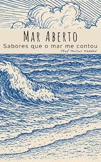 Livro Mar Aberto: Sabores que o mar me contou