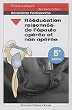 Rééducation Raisonnée De L'épaule Opérée Et Non Opérée (French Edition) by 