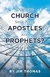 Does the Church Still Need Apostles and Prophets? by Jim Thomas