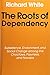The Roots of Dependency: Subsistance, Environment, and Social Change among the Choctaws, Pawnees, and Navajos