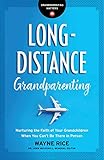 Long-Distance Grandparenting: Nurturing the Faith of Your Grandchildren When You Can't Be There in Person (Grandparenting Matters) by 